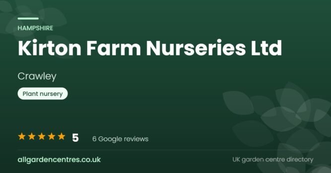 Kirton Farm Nurseries Ltd, a garden centre in Crawley, Hampshire