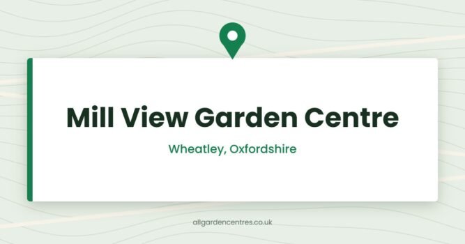 Mill View Garden Centre — Wheatley, Oxfordshire (directory card)