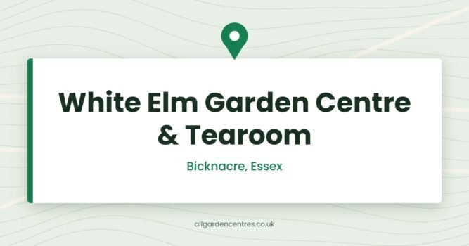 White Elm Garden Centre & Tearoom — Bicknacre, Essex (directory card)