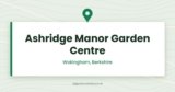 Ashridge Manor Garden Centre | Wokingham, Berkshire