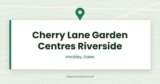 Cherry Lane Garden Centres Riverside | Hockley, Essex