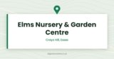 Elms Nursery & Garden Centre — Crays Hill, Essex