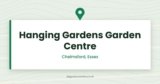 Hanging Gardens Garden Centre | Chelmsford, Essex