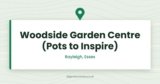 Woodside Garden Centre (Pots to Inspire) — Rayleigh, Essex