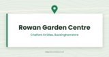 Rowan Garden Centre | Chalfont St Giles, Buckinghamshire