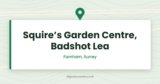 Squire’s Garden Centre, Badshot Lea