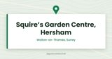 Squire’s Garden Centre, Hersham