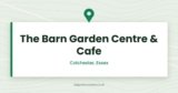The Barn Garden Centre & Cafe | Stanway, Colchester, Essex