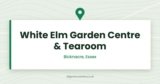 White Elm Garden Centre & Tearoom | Bicknacre, Chelmsford, Essex